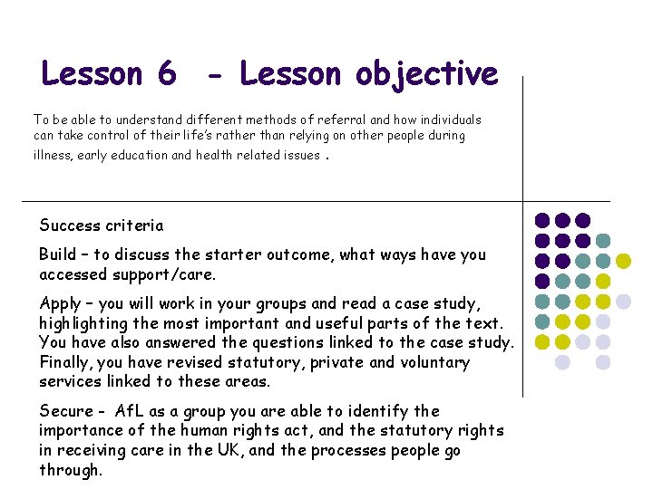 Lesson 6 - Lesson objective To be able to understand different methods of referral
