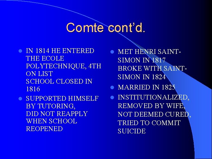 Comte cont’d. IN 1814 HE ENTERED THE ECOLE POLYTECHNIQUE, 4 TH ON LIST SCHOOL