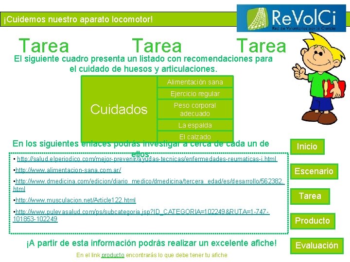 ¡Cuidemos nuestro aparato locomotor! Tarea El siguiente cuadro presenta un listado con recomendaciones para