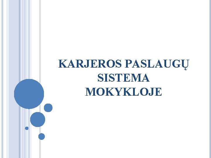 KARJEROS PASLAUGŲ SISTEMA MOKYKLOJE 