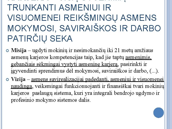 KARJERA – VISĄ GYVENIMĄ TRUNKANTI ASMENIUI IR VISUOMENEI REIKŠMINGŲ ASMENS MOKYMOSI, SAVIRAIŠKOS IR DARBO