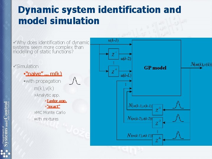 Dynamic system identification and model simulation üWhy does identification of dynamic systems seem more Dynamic system identification and model simulation üWhy does identification of dynamic systems seem more
