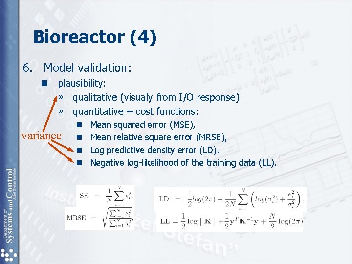 Bioreactor (4) 6. Model validation: n plausibility: » qualitative (visualy from I/O response) » Bioreactor (4) 6. Model validation: n plausibility: » qualitative (visualy from I/O response) »