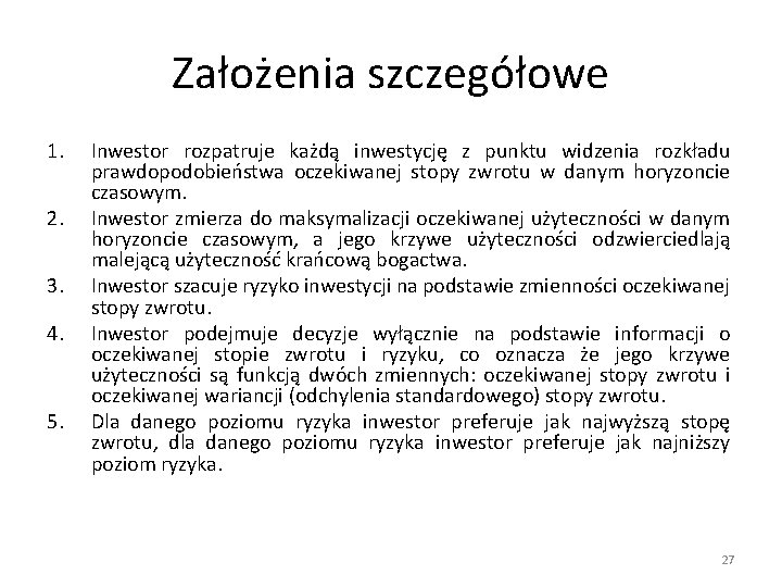 Założenia szczegółowe 1. 2. 3. 4. 5. Inwestor rozpatruje każdą inwestycję z punktu widzenia