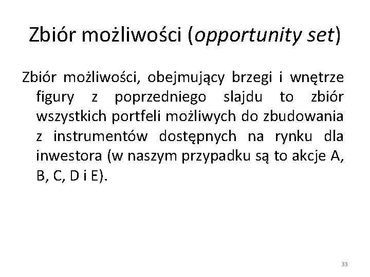 Zbiór możliwości (opportunity set) Zbiór możliwości, obejmujący brzegi i wnętrze figury z poprzedniego slajdu