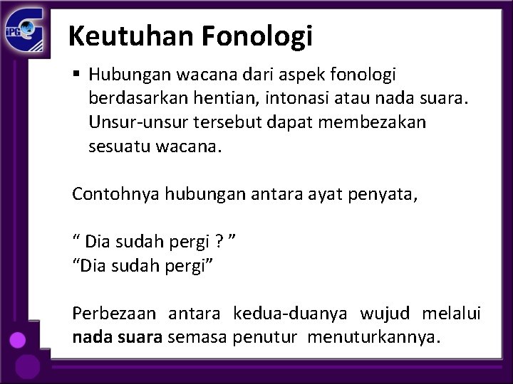 Keutuhan Fonologi § Hubungan wacana dari aspek fonologi berdasarkan hentian, intonasi atau nada suara.