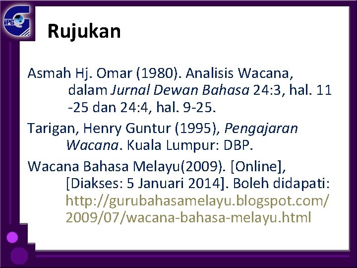 Rujukan Asmah Hj. Omar (1980). Analisis Wacana, dalam Jurnal Dewan Bahasa 24: 3, hal.