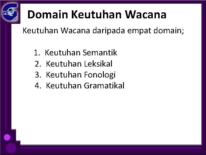 Domain Keutuhan Wacana daripada empat domain; 1. Keutuhan Semantik 2. Keutuhan Leksikal 3. Keutuhan