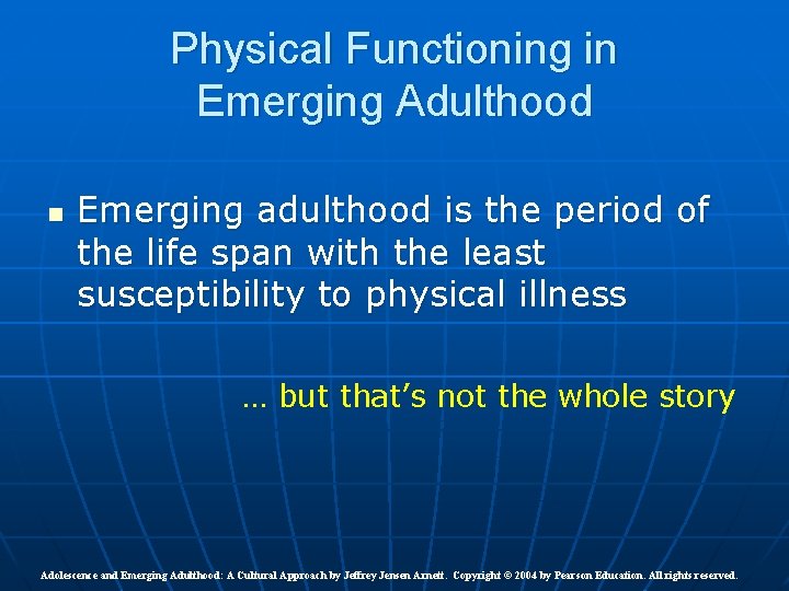 Physical Functioning in Emerging Adulthood n Emerging adulthood is the period of the life