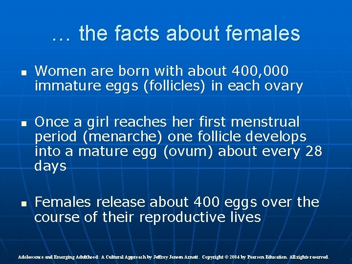 … the facts about females n n n Women are born with about 400,