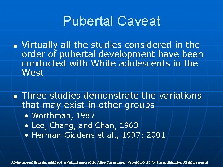 Pubertal Caveat n n Virtually all the studies considered in the order of pubertal