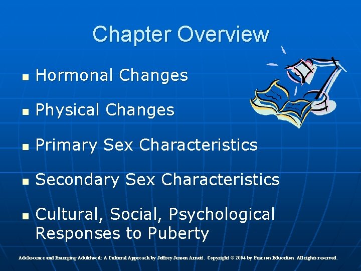 Chapter Overview n Hormonal Changes n Physical Changes n Primary Sex Characteristics n Secondary