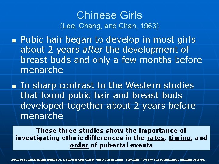Chinese Girls (Lee, Chang, and Chan, 1963) n n Pubic hair began to develop