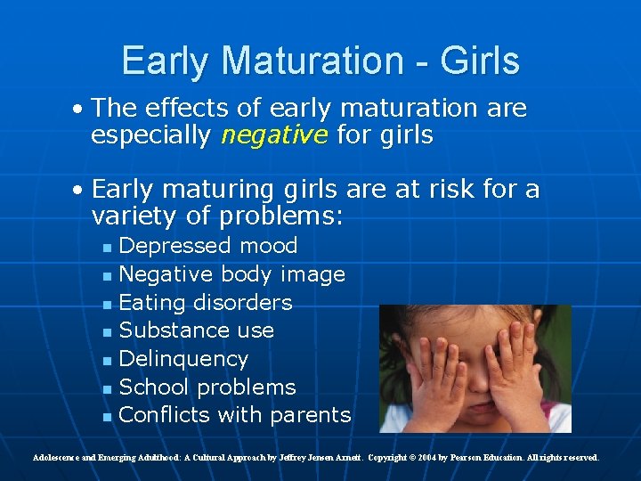 Early Maturation - Girls • The effects of early maturation are especially negative for