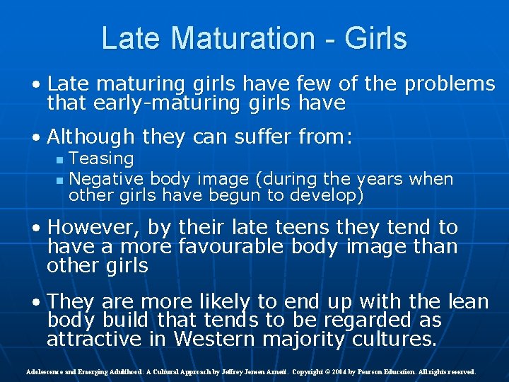 Late Maturation - Girls • Late maturing girls have few of the problems that