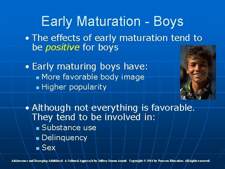 Early Maturation - Boys • The effects of early maturation tend to be positive
