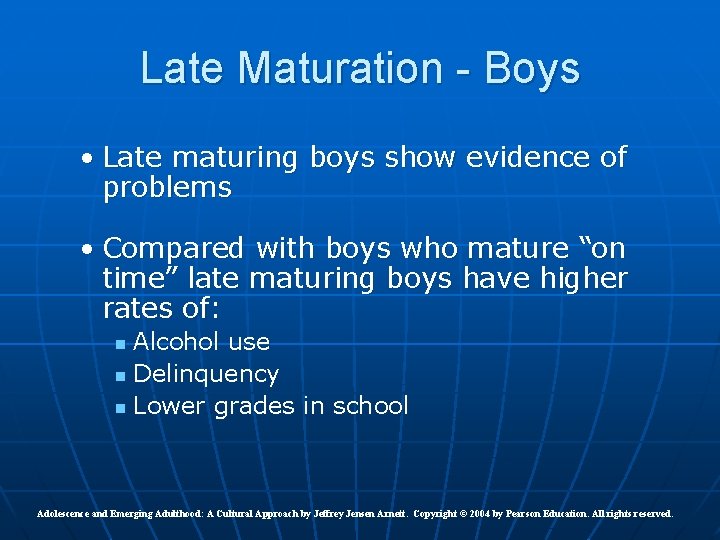 Late Maturation - Boys • Late maturing boys show evidence of problems • Compared