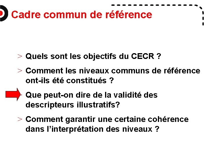 Cadre commun de référence > Quels sont les objectifs du CECR ? > Comment