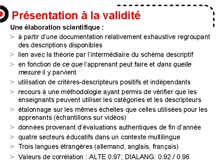 Présentation à la validité Une élaboration scientifique : > à partir d’une documentation relativement