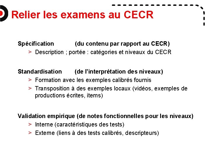 Relier les examens au CECR Spécification (du contenu par rapport au CECR) > Description