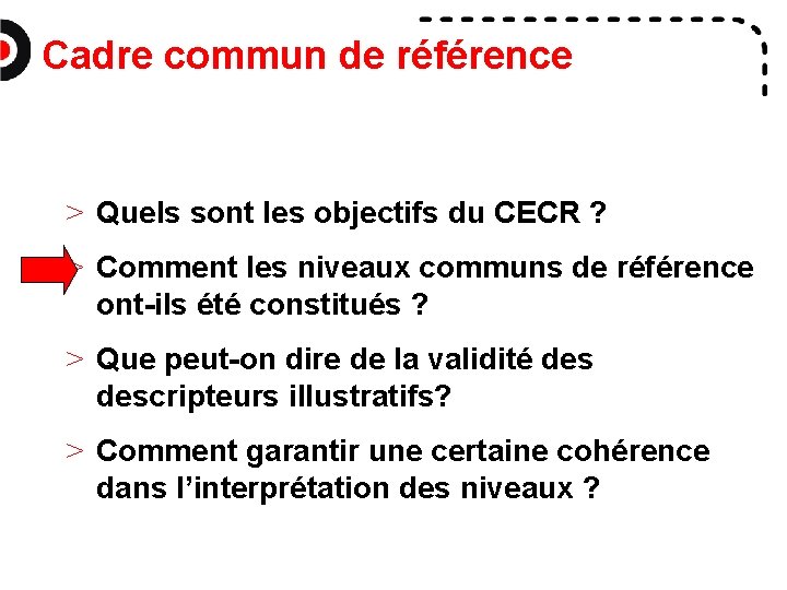 Cadre commun de référence > Quels sont les objectifs du CECR ? > Comment