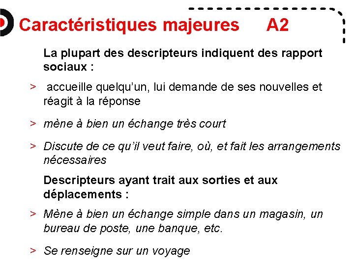 Caractéristiques majeures A 2 La plupart descripteurs indiquent des rapport sociaux : > accueille