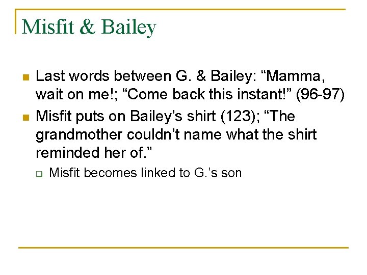 Misfit & Bailey n n Last words between G. & Bailey: “Mamma, wait on