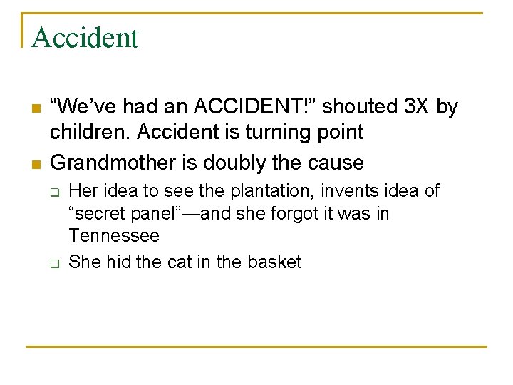 Accident n n “We’ve had an ACCIDENT!” shouted 3 X by children. Accident is