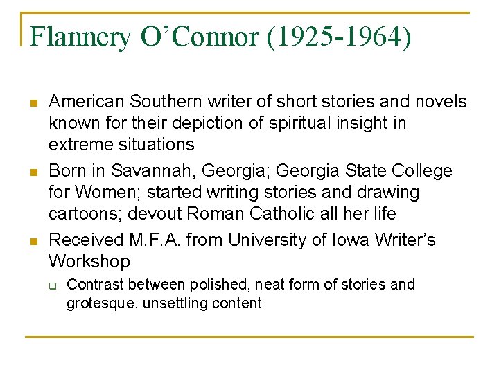 Flannery O’Connor (1925 -1964) n n n American Southern writer of short stories and