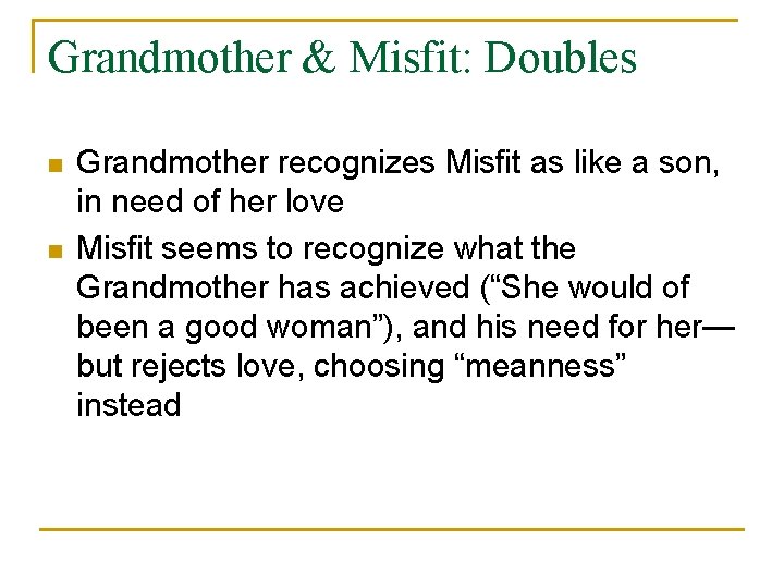 Grandmother & Misfit: Doubles n n Grandmother recognizes Misfit as like a son, in