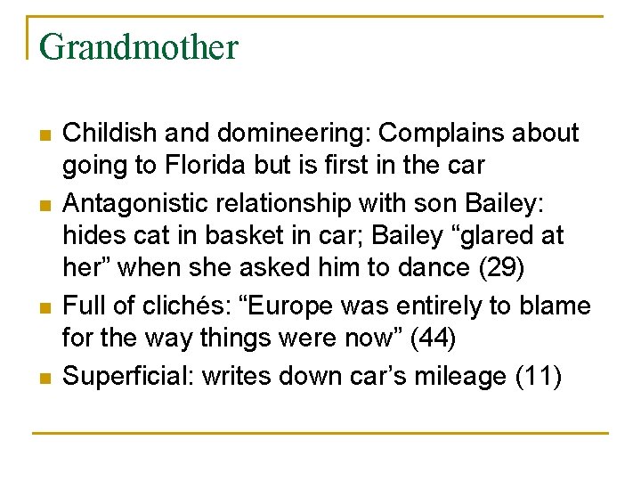 Grandmother n n Childish and domineering: Complains about going to Florida but is first