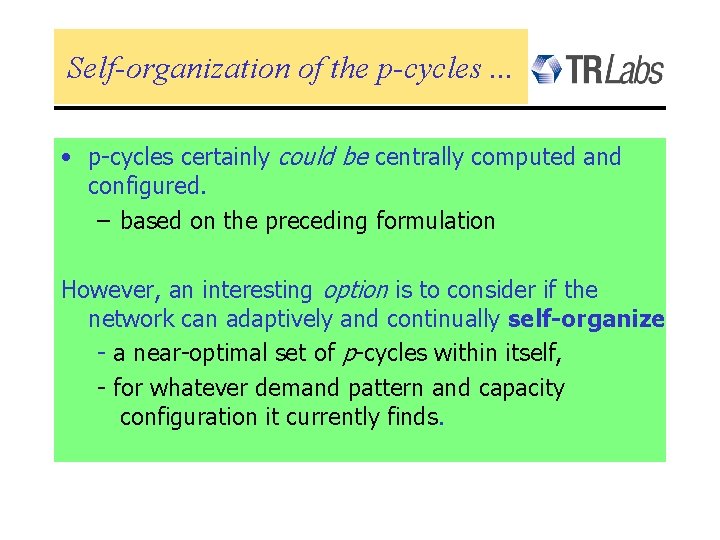 Self-organization of the p-cycles. . . • p-cycles certainly could be centrally computed and