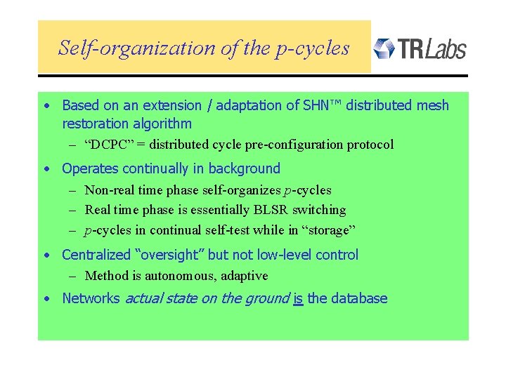 Self-organization of the p-cycles • Based on an extension / adaptation of SHN™ distributed