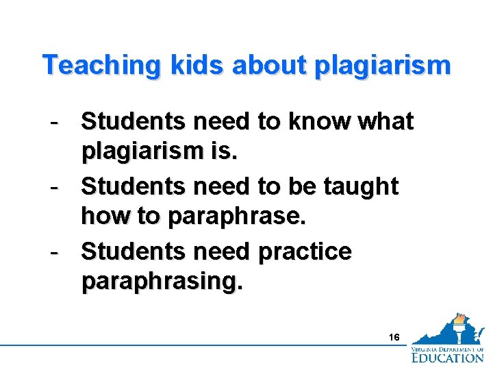 Teaching kids about plagiarism - Students need to know what plagiarism is. - Students