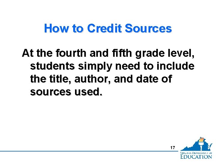 How to Credit Sources At the fourth and fifth grade level, students simply need