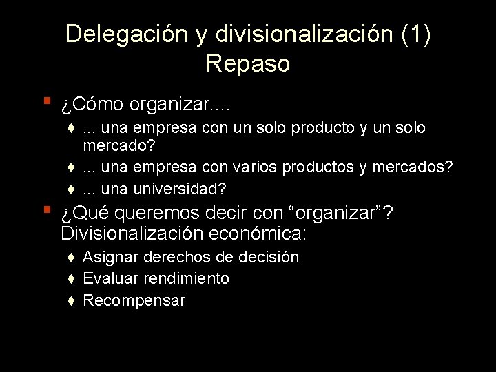 Delegación y divisionalización (1) Repaso ▪ ¿Cómo organizar. . ♦. . . una empresa