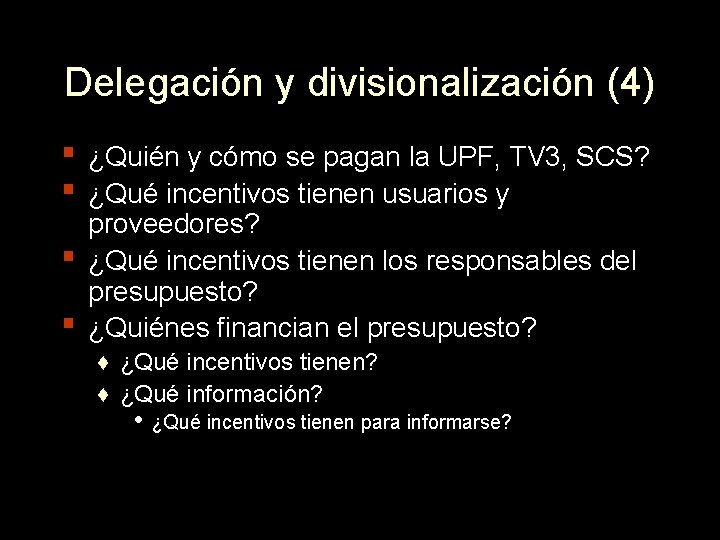 Delegación y divisionalización (4) ▪ ¿Quién y cómo se pagan la UPF, TV 3,