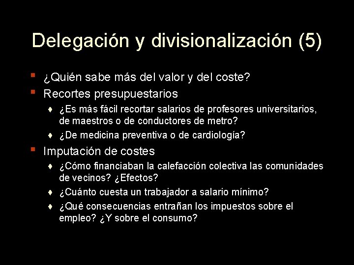 Delegación y divisionalización (5) ▪ ▪ ▪ ¿Quién sabe más del valor y del