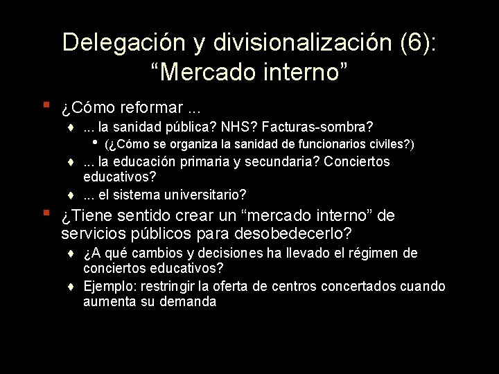 Delegación y divisionalización (6): “Mercado interno” ▪ ¿Cómo reformar. . . ♦. . .