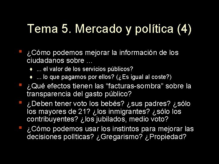 Tema 5. Mercado y política (4) ▪ ▪ ¿Cómo podemos mejorar la información de