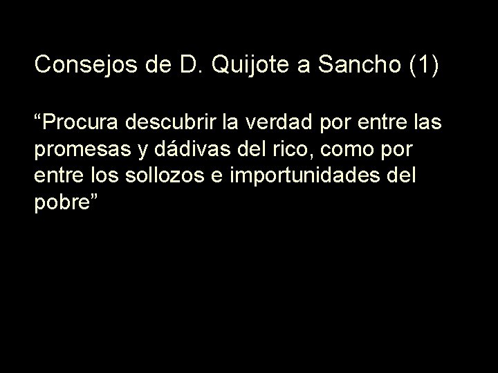 Consejos de D. Quijote a Sancho (1) “Procura descubrir la verdad por entre las