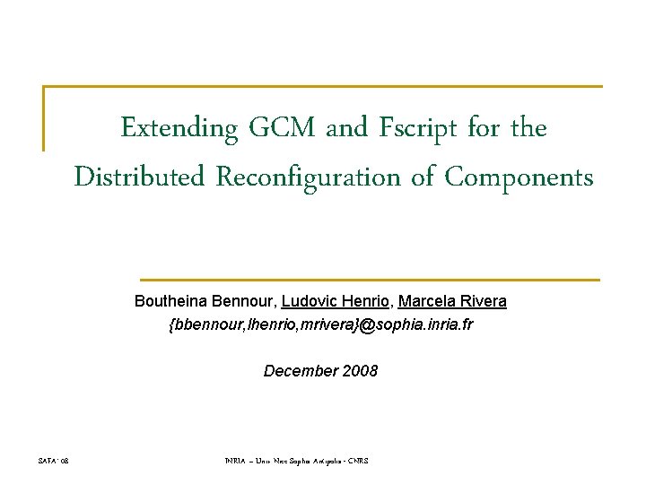 Extending GCM and Fscript for the Distributed Reconfiguration of Components Boutheina Bennour, Ludovic Henrio,