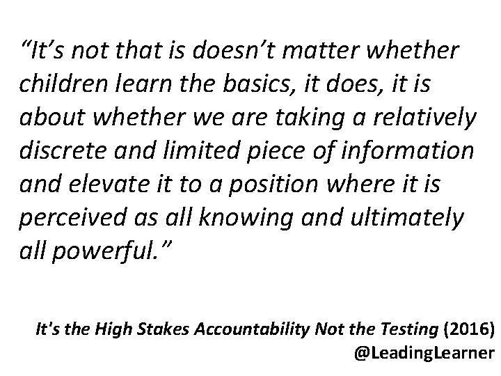 “It’s not that is doesn’t matter whether children learn the basics, it does, it “It’s not that is doesn’t matter whether children learn the basics, it does, it