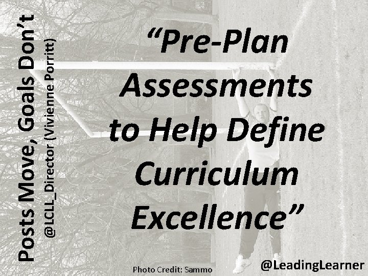 @LCLL_Director (Vivienne Porritt) Posts Move, Goals Don’t “Pre-Plan Assessments to Help Define Curriculum Excellence”