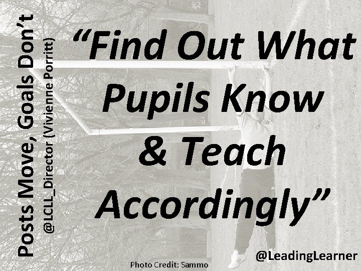 @LCLL_Director (Vivienne Porritt) Posts Move, Goals Don’t “Find Out What Pupils Know & Teach