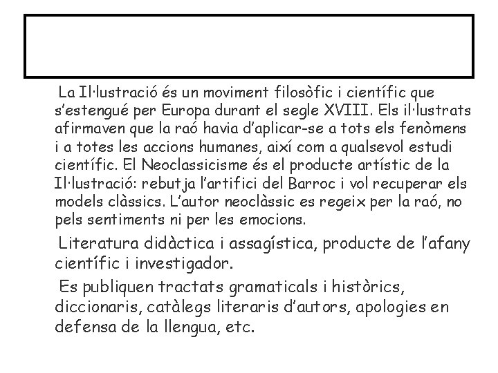 Il·lustració La Il·lustració és un moviment filosòfic i científic que s’estengué per Europa durant