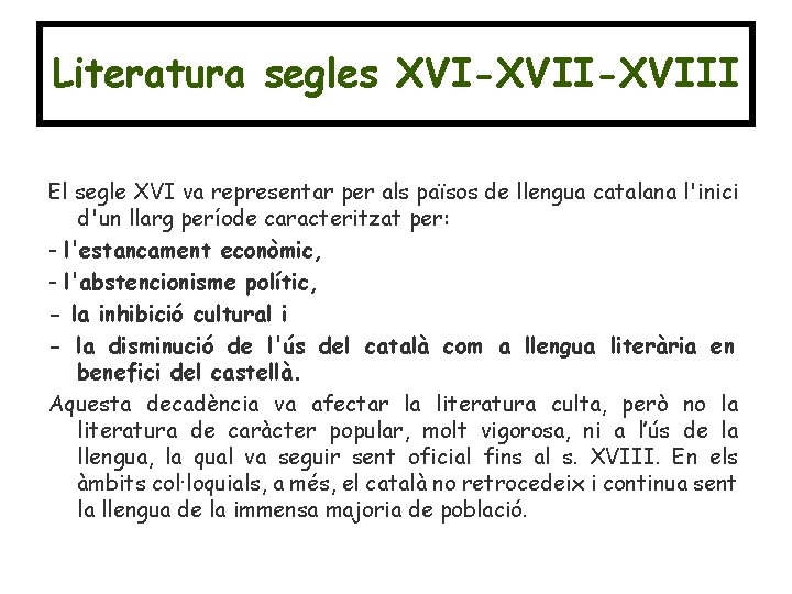 Literatura segles XVI-XVIII El segle XVI va representar per als països de llengua catalana Literatura segles XVI-XVIII El segle XVI va representar per als països de llengua catalana