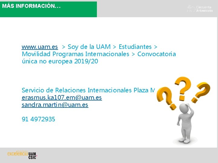 MÁS INFORMACIÓN… www. uam. es > Soy de la UAM > Estudiantes > Movilidad
