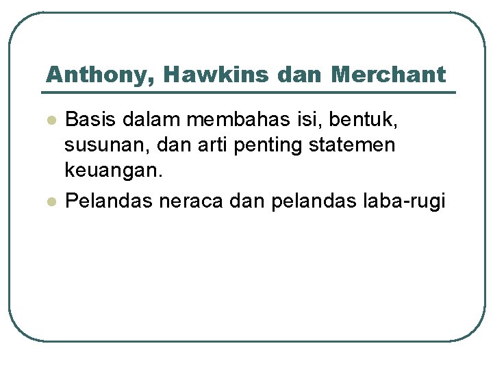 Anthony, Hawkins dan Merchant l l Basis dalam membahas isi, bentuk, susunan, dan arti