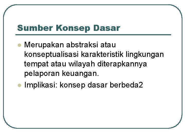 Sumber Konsep Dasar l l Merupakan abstraksi atau konseptualisasi karakteristik lingkungan tempat atau wilayah